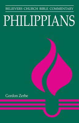 Philippians Believers Church Bible Commentary By Zerbe Gordon