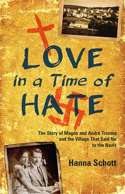 Love in a Time of Hate The Story of Magda and Andr By Schott Hanna