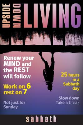 Upside Down Living Sabbath By Amstutz Anita (Paperback) 9781513801544