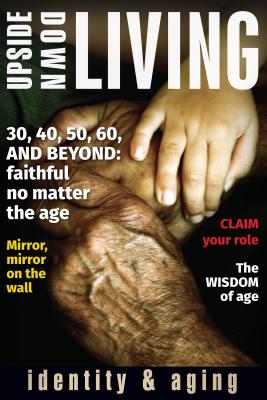 Upside Down Living Identity and Aging By Snyder Eleanor (Paperback)