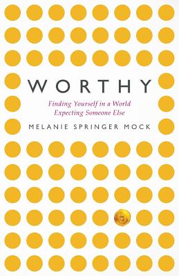 Worthy Finding Yourself in a World Expecting Someone Else (Paperback)