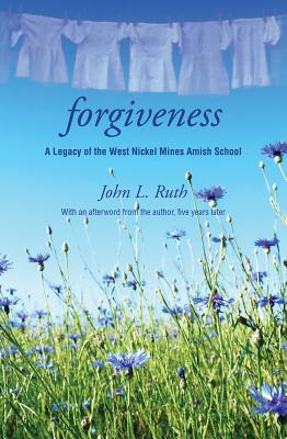 Forgiveness A Legacy of the West Nickel Mines Amish School (Paperback)