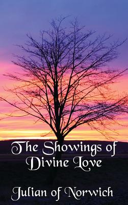 The Showings of Divine Love By Julian Of Norwich (Hardback)