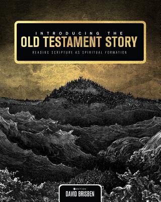 Introducing the Old Testament Story Reading Scripture as Spiritual Fo