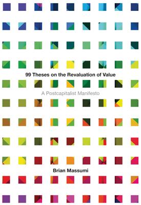 99 Theses on the Revaluation of Value A Postcapitalist Manifesto