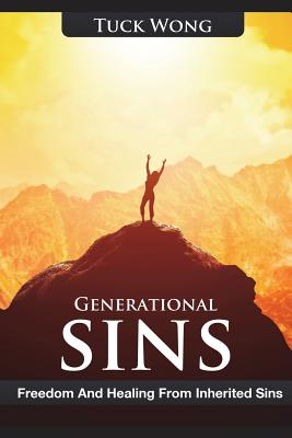 Generational sins Freedom and healing from inherited sins By Wong Tuck