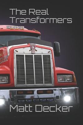 The Real Transformers By Decker Matt (Paperback) 9781520763521