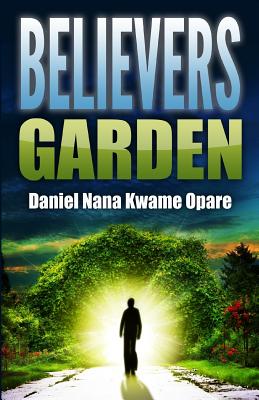 Believers Garden By Daniel Nana Kwame Opare (Paperback) 9781521978597