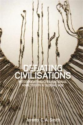 Debating Civilisations By Jeremy C A Smith (Paperback) 9781526105295