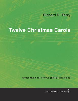 Twelve Christmas Carols - Sheet Music for Chorus Satb and Piano