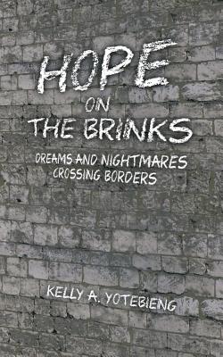 Hope On The Brinks Dreams And Nightmares Crossing Borders (Paperback)