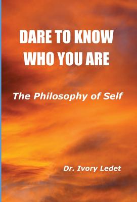 Dare to Know Who You Are The Philosophy of Self