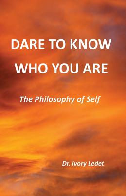 Dare to Know Who You Are The Philosophy of Self