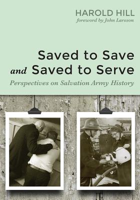 Saved to Save and Saved to Serve By Harold Hill (Paperback)