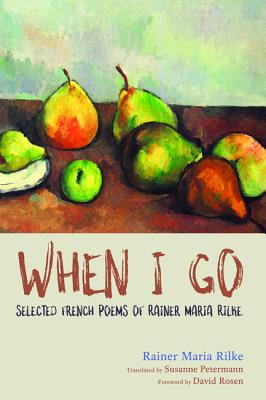 When I Go By Rainer Maria Rilke (Paperback) 9781532603327