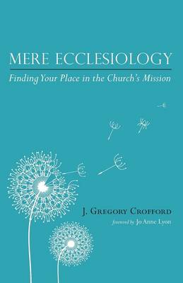 Mere Ecclesiology By J Gregory Crofford (Paperback) 9781532604218