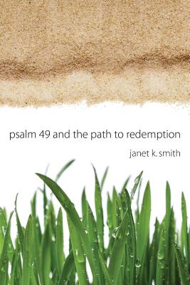 Psalm 49 and the Path to Redemption By Janet K Smith (Paperback)