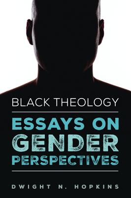 Black Theology-Essays on Gender Perspectives By Dwight N Hopkins