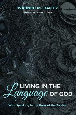 Living in the Language of God By Warner M Bailey (Paperback)