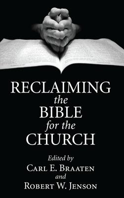 Reclaiming the Bible for the Church By Carl E Braaten (Paperback)