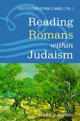 Reading Romans within Judaism By Mark D Nanos (Paperback)