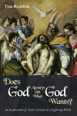 Does God Always Get What God Wants By Tim Reddish (Paperback)