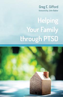 Helping Your Family through PTSD By Greg E Gifford (Paperback)