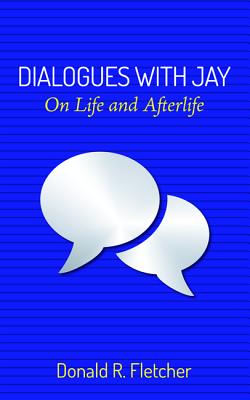 Dialogues With Jay By Donald R Fletcher (Paperback) 9781532618987