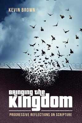 Bringing the Kingdom By Kevin Brown (Paperback) 9781532619557