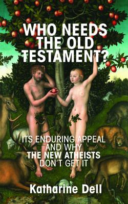 Who Needs the Old Testament By Dell Katharine (Paperback)