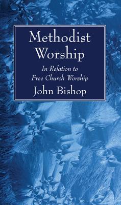 Methodist Worship By Bishop John (Paperback) 9781532631672