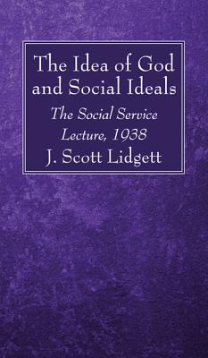 The Idea of God and Social Ideals By Lidgett J Scott (Paperback)