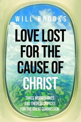 Love Lost for the Cause of Christ By Will Brooks (Paperback)