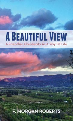 A Beautiful View By F Morgan Roberts (Hardback) 9781532635793