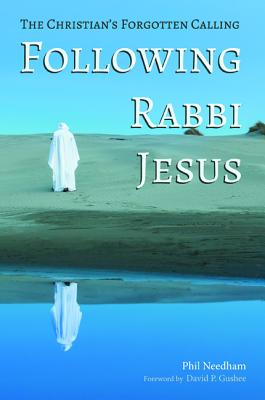 Following Rabbi Jesus By Phil Needham (Paperback) 9781532636073