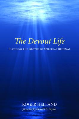 The Devout Life By Roger Helland (Paperback) 9781532636646