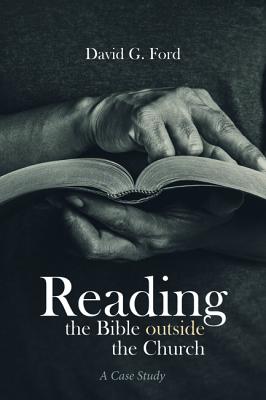 Reading the Bible Outside the Church By Ford David G (Paperback)