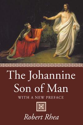 The Johannine Son of Man By Rhea Robert (Paperback) 9781532637032