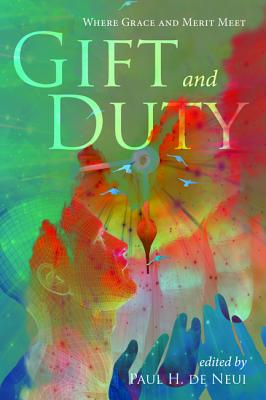 Gift and Duty By Paul H De Neui (Paperback) 9781532638695