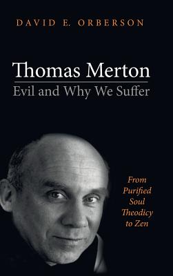 Thomas Merton-Evil and Why We Suffer By David E Orberson (Hardback)