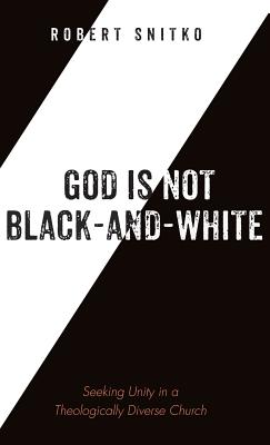 God Is Not Black-And-White By Snitko Robert (Hardback) 9781532639081