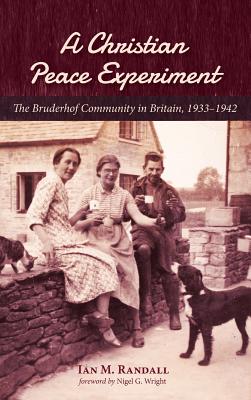 A Christian Peace Experiment By Ian M Randall (Hardback) 9781532639999