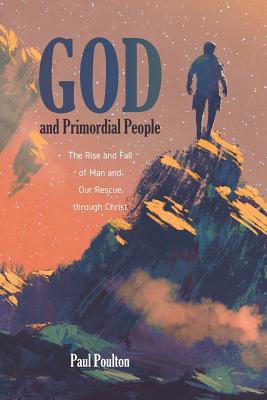 God and Primordial People By Paul Poulton (Paperback) 9781532640230