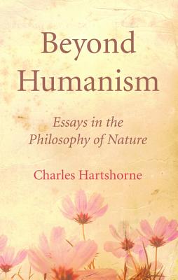 Beyond Humanism By Hartshorne Charles (Paperback) 9781532640308