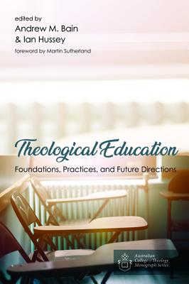 Theological Education By Andrew M Bain Ian Hussey (Paperback)