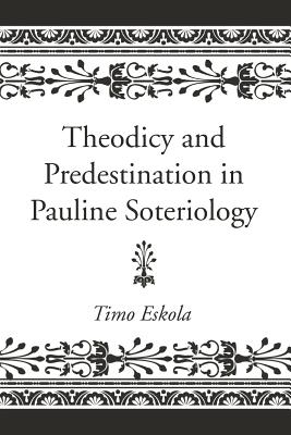 Theodicy and Predestination in Pauline Soteriology