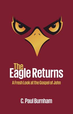 The Eagle Returns By C Paul Burnham (Paperback) 9781532642005