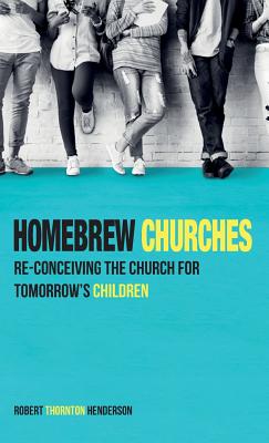 Homebrew Churches By Robert Thornton Henderson (Hardback)