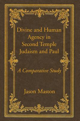 Divine and Human Agency in Second Temple Judaism and Paul (Paperback)