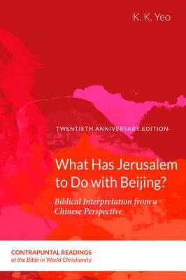 What Has Jerusalem to Do with Beijing By K K Yeo (Paperback)